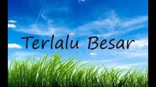 Download lagu TERLALU BESAR - Lirik Lagu Rohani (Cover) mp3 Download lagu TERLALU BESAR - Lirik Lagu Rohani (Cover) mp3