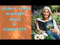 ETERNAL YOUTH Unveil The 10 Golden Rules To Longevity