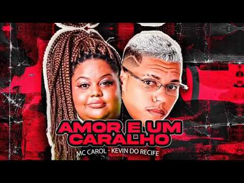 AMOR É UM CRLH, MC CAROL - KEVIN DO RECIFE