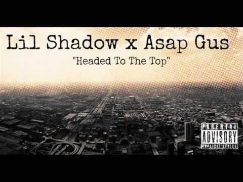 Lil Shadow x Asap Gus - Headed To The Top