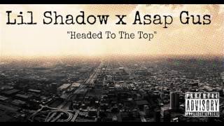Lil Shadow x Asap Gus - Headed To The Top
