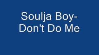 Soulja Boy-Don&#39;t Do Me