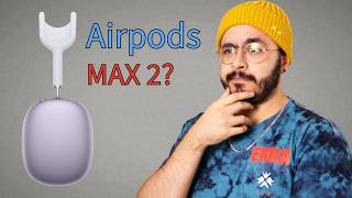Airpods Max 2? Let's talk about it...