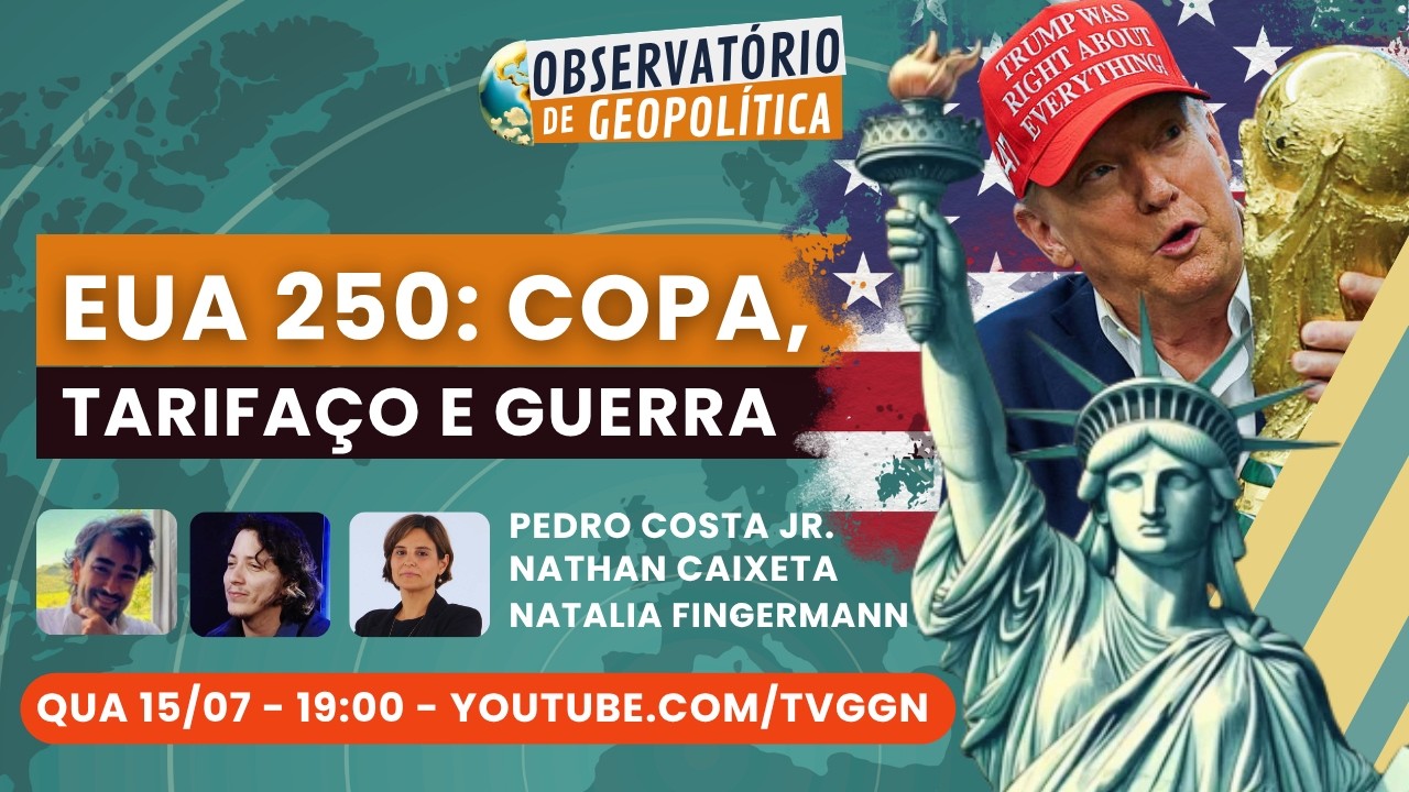 EUA 250: copa, tarifaço e guerra | Observatório de Geopolítica - 15/07/26