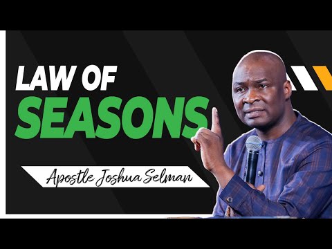 THE LAW OF SEASONS with Apostle Joshua Selman