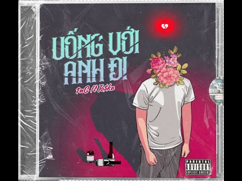 1nG - Uống Với Anh Đi ft. To$ka n' vovanduckhung (Official Lyric Video)