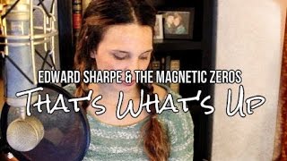 That&#39;s What&#39;s Up - Edward Sharpe &amp; the Magnetic Zeros (Cover) by Isabeau