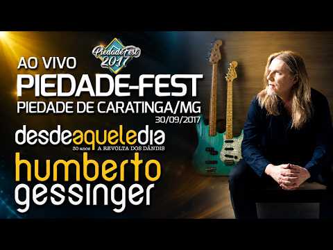 HUMBERTO GESSINGER | Ao Vivo PiedadeFest 2017 | Desde Aquele Dia – 30 Anos A Revolta dos Dândis