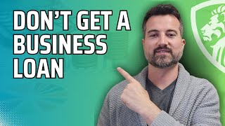 When you should and shouldn't get a business loan