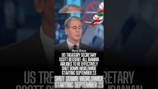 US Treasury Secretary Scott Bessent: All Iranian Airlines to Be Effectively Shut Down Worldwide
