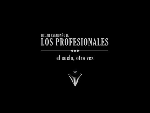 Oscar Avendaño & Los Profesionales · El suelo, otra vez