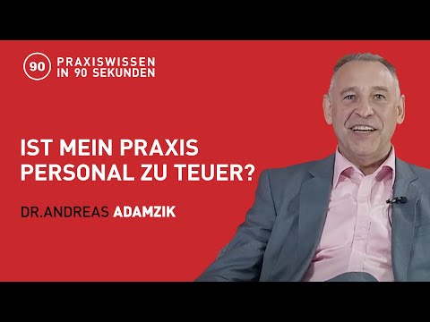 Dr. Andreas Adamzik - Ist mein Praxispersonal zu teuer? | Praxiswissen in 90 Sekunden