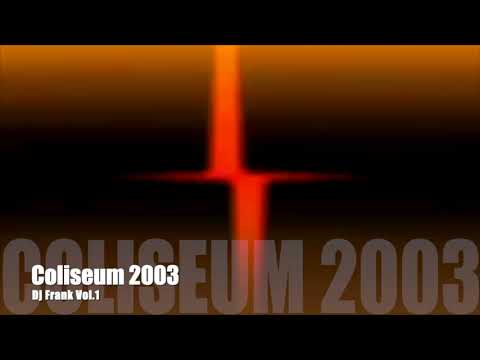 Coliseum 2003 - Dj Frank Vol.1