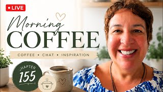 ☕ Chapter 155 | Morning Coffee Live 🌱 Garden Chat, Moon Wisdom & Positive Vibes
