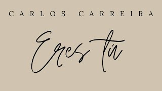 Eres tú - Carlos Carreira (Lyric Video)