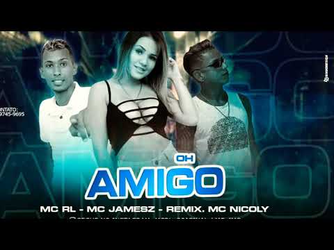 MC RL-MC JAMESZ-REMIX MC NICOLLY OH AMIGO