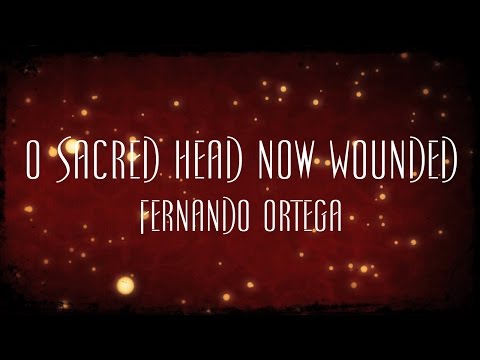 O Sacred Head Now Wounded - Fernando Ortega
