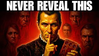 Never Reveal These 5 Things About Yourself - Machiavelli