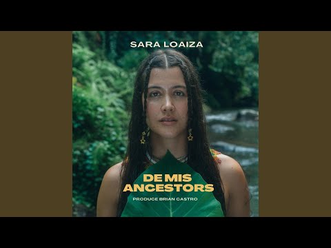 De mis Ancestors - Sara Loaiza ft. Brian Castro