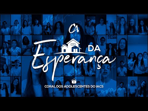 Casa Da Esperança (Home Version) - Coral dos Adolescentes do IACS