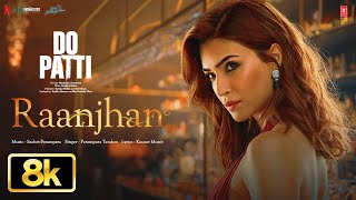 Download lagu Raanjhan - 8K Video | Do Patti | Kriti Sanon, Shaheer Sheikh | Parampara Tandon | Sachet-Parampara mp3 Download lagu Raanjhan - 8K Video | Do Patti | Kriti Sanon, Shaheer Sheikh | Parampara Tandon | Sachet-Parampara mp3