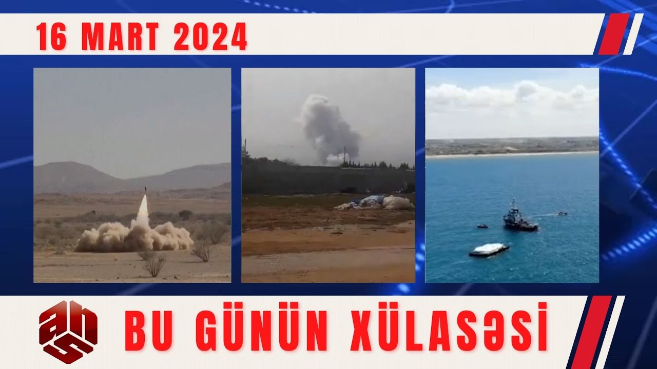 16.03.2024 ANS TV-nin videoxülasəsi I