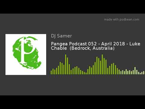 Pangea Podcast 052 - April 2018 - Luke Chable  (Bedrock, Australia)