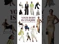 Your Body Is Unique Your Outfits Should BeToo