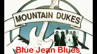Blue Jean Blues performed by  MOUNTAIN DUKES