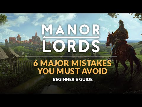 MANOR LORDS | Beginner's Guide - 6 Major Mistakes to Avoid