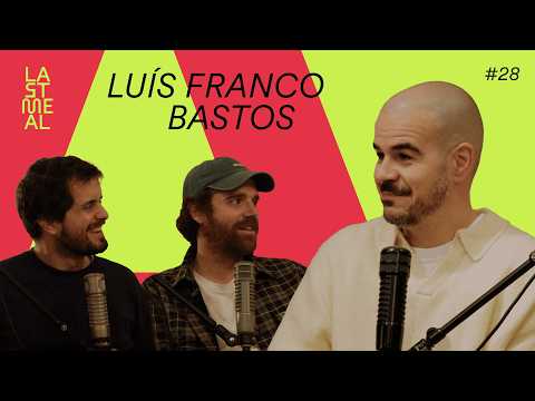 LAST MEAL | #28 Luís Franco Bastos