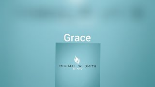 Michael W Smith Grace Lyrics