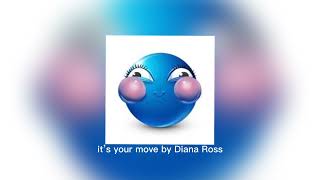it’s your move by Diana Ross (sped up)
