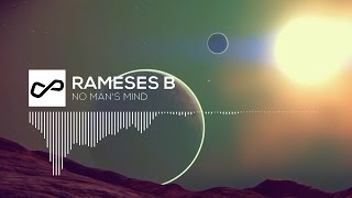 Rameses B - No Man's Mind | [Infinite Music]
