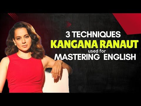 How Kangana Ranaut Learned English | 3 Powerful Techniques to Improve English Fluency
