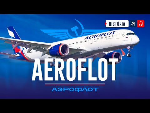 Ela Já Foi a MAIOR Aérea DO MUNDO - Aeroflot | EP. 853