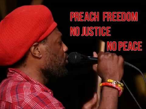 No Justice No Peace.  Preach Freedom