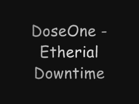 DoseOne - Etherial Downtime