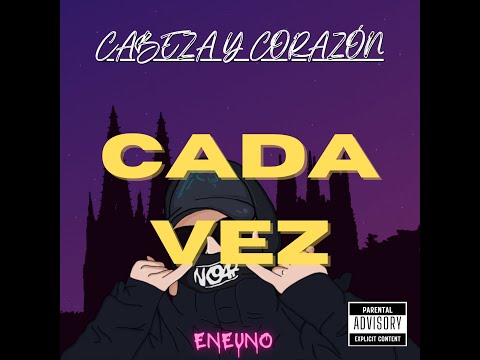 ENEUNO - CADA VEZ [ CABEZA Y CORAZÓN ]