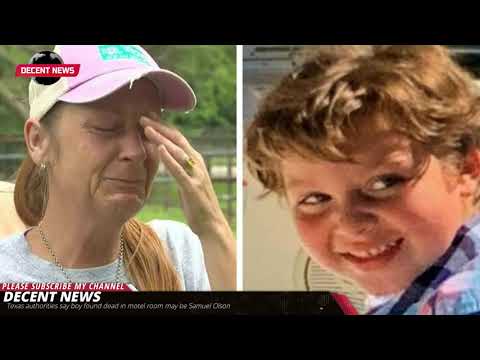 boy found dead in motel room may be Samuel Olson Texas authorities say I DECENT NEWS I