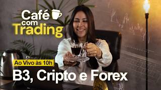 🔴 Café Com Trading: B3, Forex, Commodities, Índices e Criptomoedas na Prática!