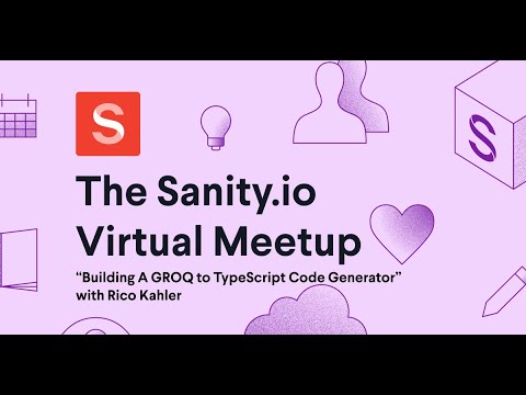 "Building A GROQ to TypeScript Code Generator” (Rico Kahler, Sanity.io Virtual Meetup)
