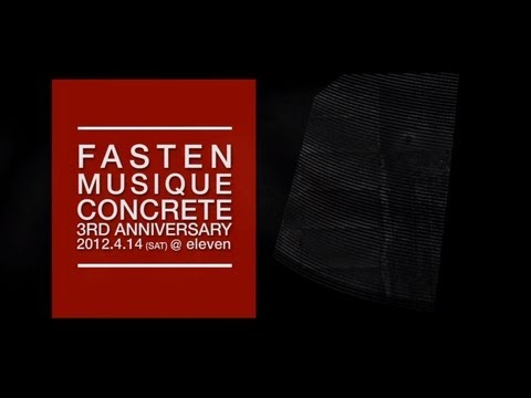 Martin Buttrich,Chris Lattner,Yoshitaca, '12.4.14 Fasten Musique Concrete 3rd Anniversary