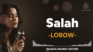 Download lagu SALAH - LOBOW | VIDEO LYRIC COVER BY SHAKA MUSIC mp3