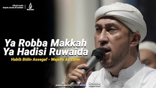 Download lagu Ya Robba Makkah - Ya Hadisi Ruwaida - Habib Bidin Assegaf Majelis Az Zahir lirik bahasa Arab mp3