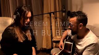 Emre Olgun - Cerem Onurluer AH BU BEN(cover)