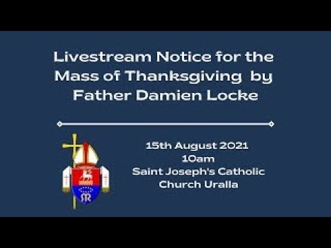 Mass of Thanksgiving by Father Damien Locke