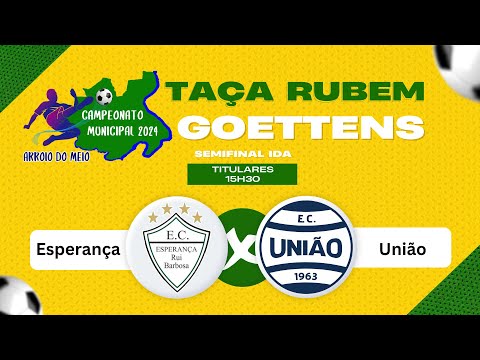 SEMIFINAL TITULARES: ESPERANÇA X UNIÃO