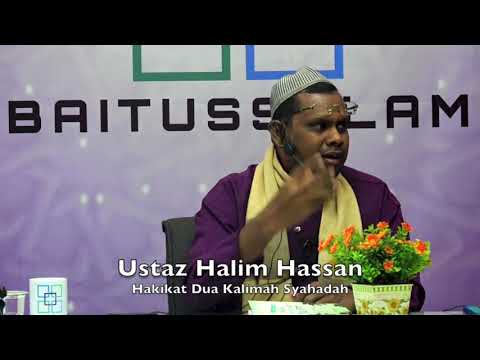 20190224 Ustaz Halim Hassan : Hakikat Dua Kalimah Syahadah