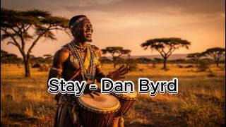 Download lagu Stay - Dan Byrd - Afro House Music Version mp3